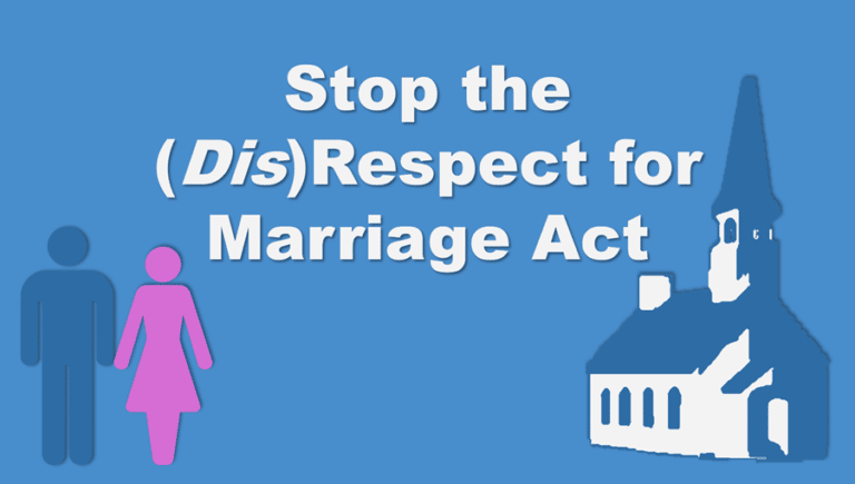 Marriage Vote POSTPONED—There’s Still Time to Make Your Voice Heard TODAY!  (Passed by House 12-8-22)